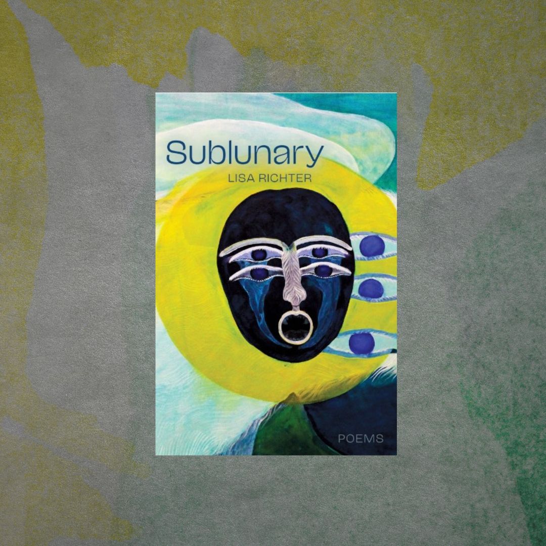Sublunary, by Lisa Richter